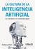 LA CULTURA DE LA INTELIGENCIA ARTIFICIAL