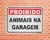 Placa Proibido animais na garagem (IN05) - comprar online