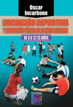 Iniciación Deportiva y Educación Física en la Edad escolar. De 6 a 12/13 años.