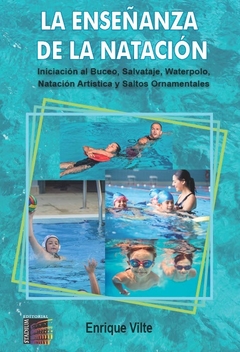 La enseñanza de la Natación. Iniciación al Buceo, Salvataje, Waterpolo, Natación Artística y Saltos Ornamentales