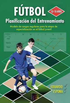Fútbol. Planificación del Entrenamiento. Modelo de cargas regulares para la etapa de especialización en el fútbol juvenil (13 - 15 años)