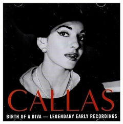 CD Maria Callas - Callas: Birth of a Diva: Legendary Early Recordings