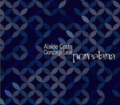 CD Alaíde Costa & Gonzaga Leal - Porcelana