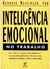 Hendrie Weisinger - Inteligência emocional no trabalho