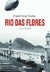 Miguel Sousa Tavares - Rio das flores