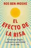 El efecto de la risa : construye alegría, resiliencia y positividad en tu vida