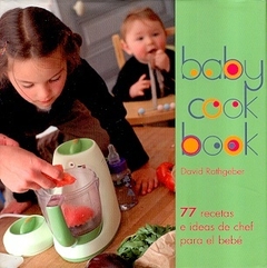 BABYCOOK BOOK: 77 RECETAS E IDEAS DE CHEF PARA EL BEBE