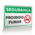 Placa Segurança - Proibido Fumar