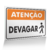 Placa Atenção - Devagar