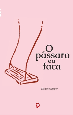 O pássaro e a faca, de Daniele Kipper