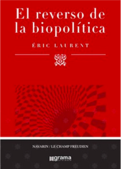 El reverso de la biopolítica. Una escritura para el goce. Eric Laurent