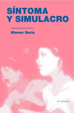 SINTOMA Y SIMULACRO. Nieves Soria