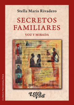 Secretos familiares. Voz y mirada. Stella Maris Rivadero