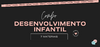 COMBO - DESENVOLVIMENTO INFANTIL