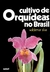 Cultivo de Orquídeas no Brasil - Autor: Waldemar Silva (1986) [usado]