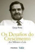 Os Desafios do Crescimento - dos Militares a Lula - Autor: Celso Pinto (2007) [usado]