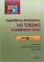 Competência Profissional no Turismo e Compromisso Social - Autor: Maria de Fátima Aguiar e Miguel Bahl ( Orgs. ) (2006) [usado]