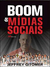 Boom de Mídias Sociais - Autor: Jeffrey Gitomer (2012) [usado]