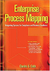 Enterprise Process Mapping - Integrating Systems For Compliance And Business Excellence - Autor: Charles G. Cobb (2005) [usado]