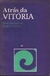 Atrás da Vitória - Autor: Erlon José Paschoal e Margarete Galvão (1992) [usado]