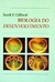 Biologia do Desenvolvimento - Autor: Scott F. Gilbert (1995) [usado]