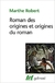 Roman Des Origines Et Origines Du Roman - Autor: Marthr Robert (2000) [usado]