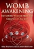 Womb Awakening - Initiatory Wisdom From The Creatrix Of All Life - Autor: Azra Bertrand And Seren Bertrand (2017) [usado]