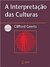 A Interpretação das Culturas - Autor: Clifford Geertz (2017) [usado]