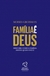 Família é Deus - Descubra Como a Família Define Quem Você é - Autor: Moises Groisman (2019) [usado]