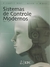 Sistemas de Controle Modernos - Autor: Richard C. Dorf e Robert H. Bishop (2009) [usado]