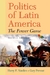 Politics Of Latin America - The Power Game - Autor: Harry E. Vanden And Gary Prevost (2006) [usado]