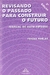 Revisando o Passado para Construir o Futuro - Autor: Teresa Robles (2001) [usado]