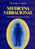 Medicina Vibracional - Uma Medicina para o Futuro - Autor: Richard Gerber (2004) [usado]
