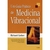 Um Guia Prático de Medicina Vibracional - Autor: Richard Gerber (2002) [usado]