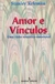 Amor e Vínculos - Uma Visão Somático-emocional - Autor: Stanley Keleman (1996) [usado]