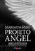 Maximum Ride - Projeto Angel - Autor: James Patterson (2014) [usado]