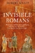 Invisible Romans - Prostitutes, Outlaws, Slaves, Gladiators, Ordinary Mend And Women... - Autor: Robert Knapp (2011) [usado]