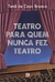 Teatro para Quem Nunca Fez Teatro - Autor: Tene de Casa Branca (2007) [usado]