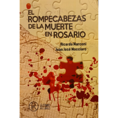 El rompecabezas de la muerte en Rosario // Ricardo Marconi, Juan José Mocciaro