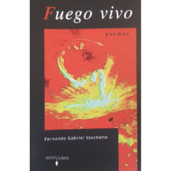 Fuego vivo // Fernando Gabriel Vascheto