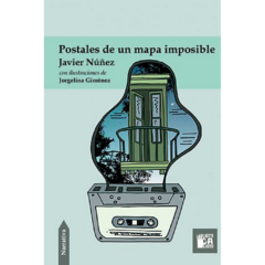 Postales de un mapa imposible // Javier Núñez - Jorgelina Giménez
