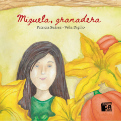 Miguela, granadera // Patricia Suárez - Velia Digilio