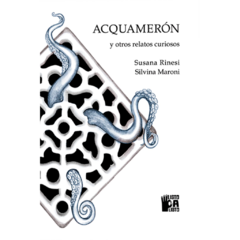 Acquamerón y otros relatos curiosos // Susana Rinesi - Silvina Maroni