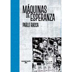 Máquinas de esperanza // Racca Pablo