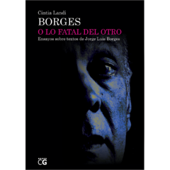 Borges o fatal del otro // Cintia Lorena Landi