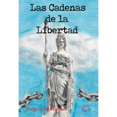 Las cadenas de la libertad // Jorge Luis Pintus