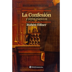 La confesión y otros cuentos // Rubén Oscar Tifner