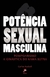 Potência Sexual Masculina - Pompoarismo, a Ginástica do Kama Sutra
