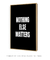 Quadro Decorativo Nothing Else Matters 2 - loja online