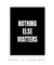 Quadro Decorativo Nothing Else Matters 2